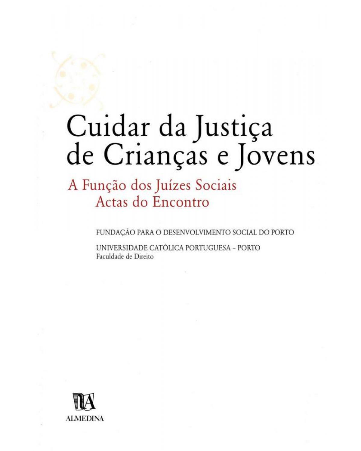 Cuidar da justiça de crianças e jovens: a função dos juízes sociais - Actas do encontro - 1ª Edição | 2003
