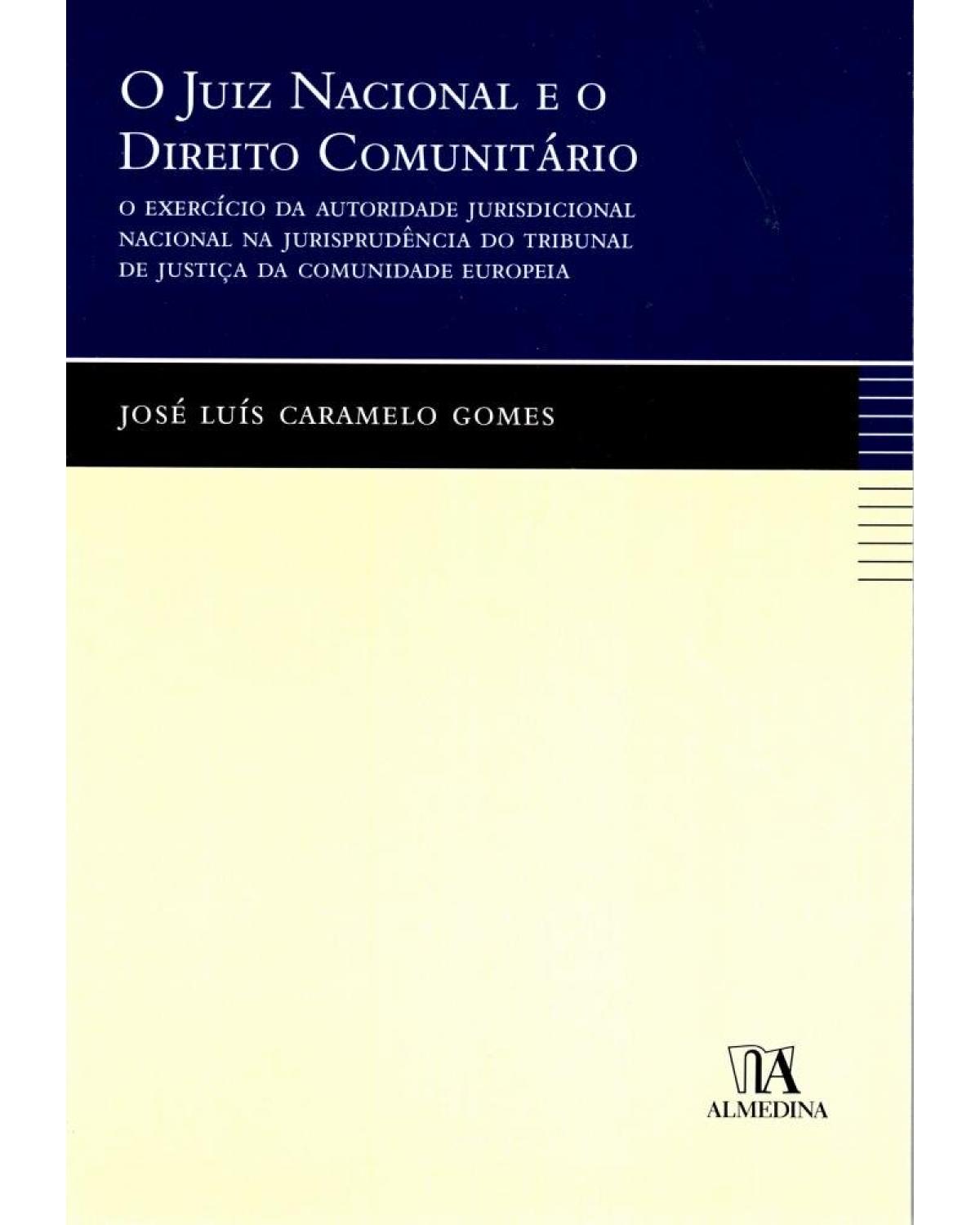 O juiz nacional e o direito comunitário - 1ª Edição | 2006