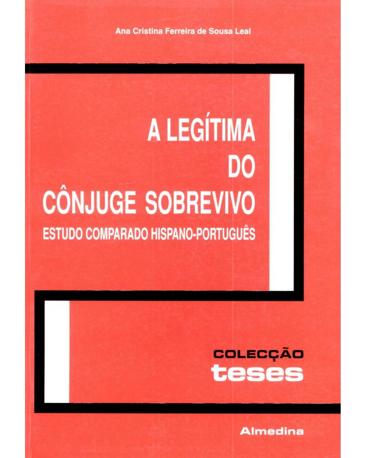 A legítima do cônjuge sobrevivo - estudo comparado hispano-português - 1ª Edição | 2003