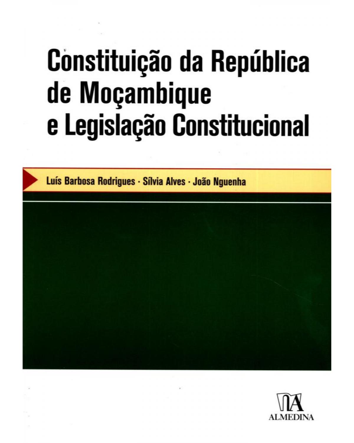 Constituição da república de Moçambique e legislação constitucional - 1ª Edição | 2006