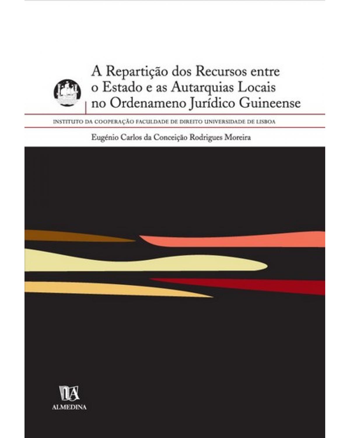 A repartição dos recursos públicos entre o Estado e as autarquias locais no ordenamento jurídico guineense - 1ª Edição | 2005
