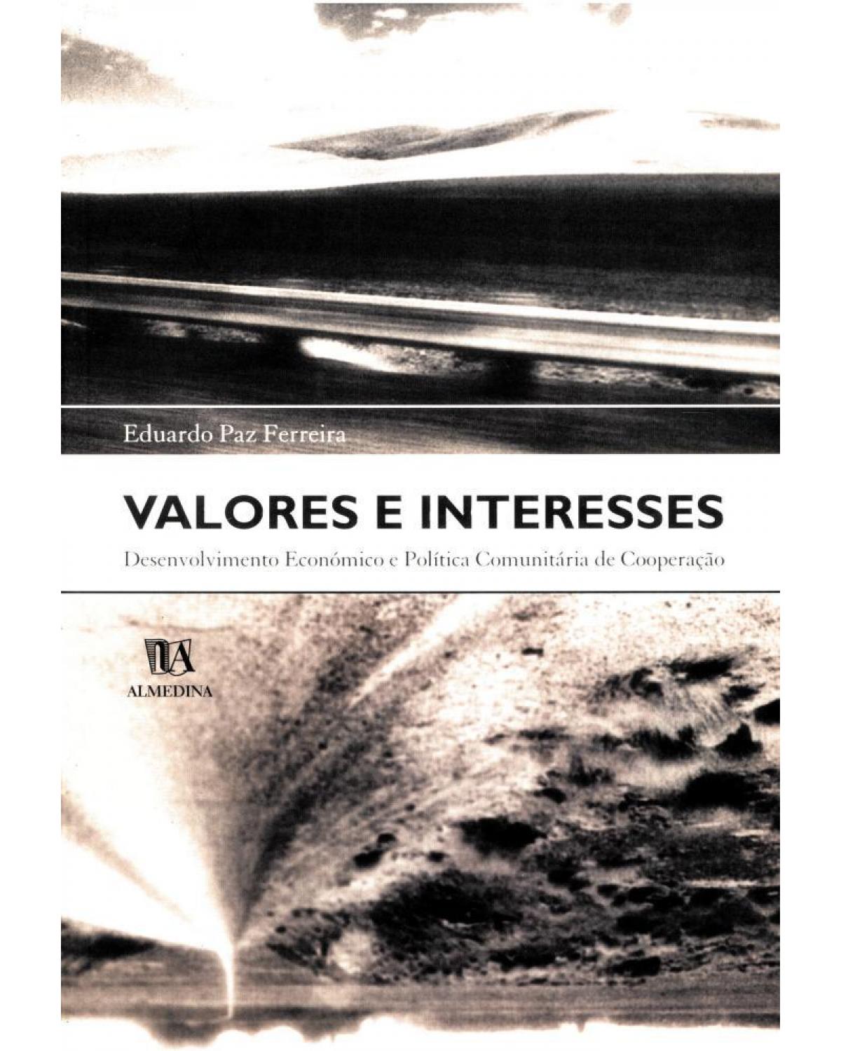 Valores e interesses - desenvolvimento económico e política comunitária de cooperação - 1ª Edição | 2004