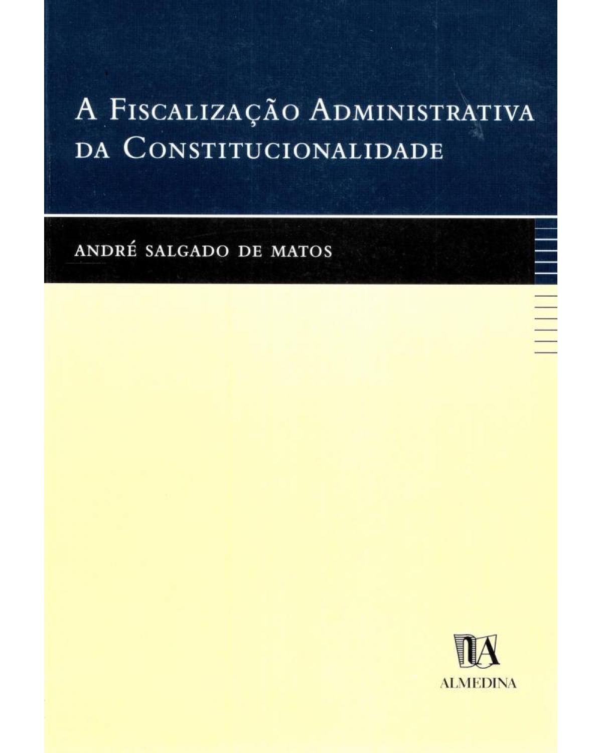 A fiscalização administrativa da constitucionalidade - 1ª Edição | 2004