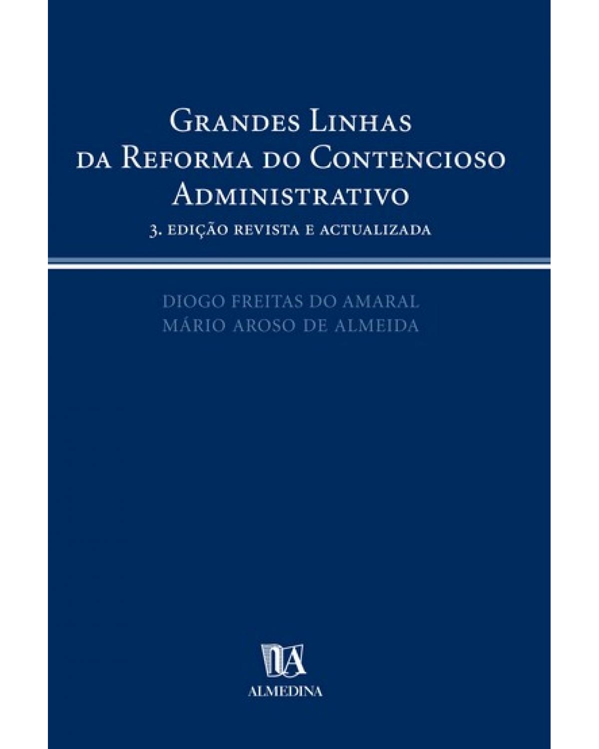 Grandes linhas da reforma do contencioso administrativo - 3ª Edição | 2007