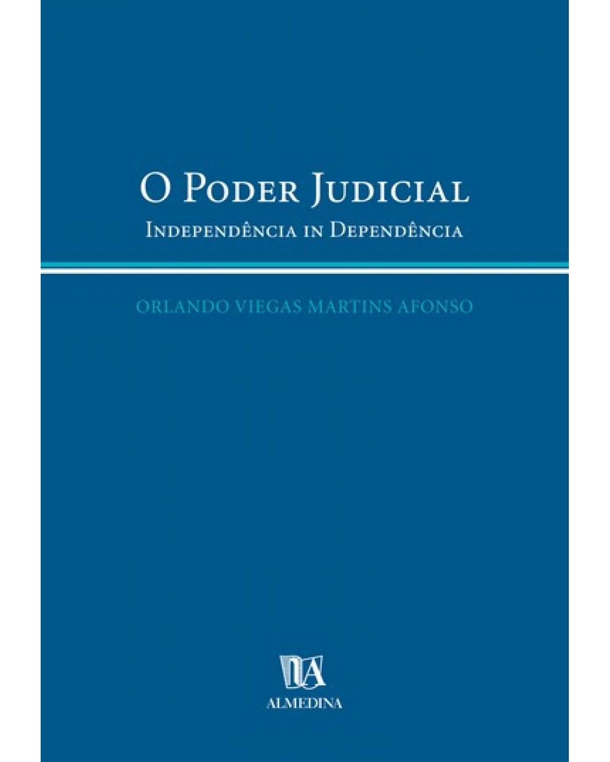O poder judicial  - independência in dependência - 1ª Edição | 2004