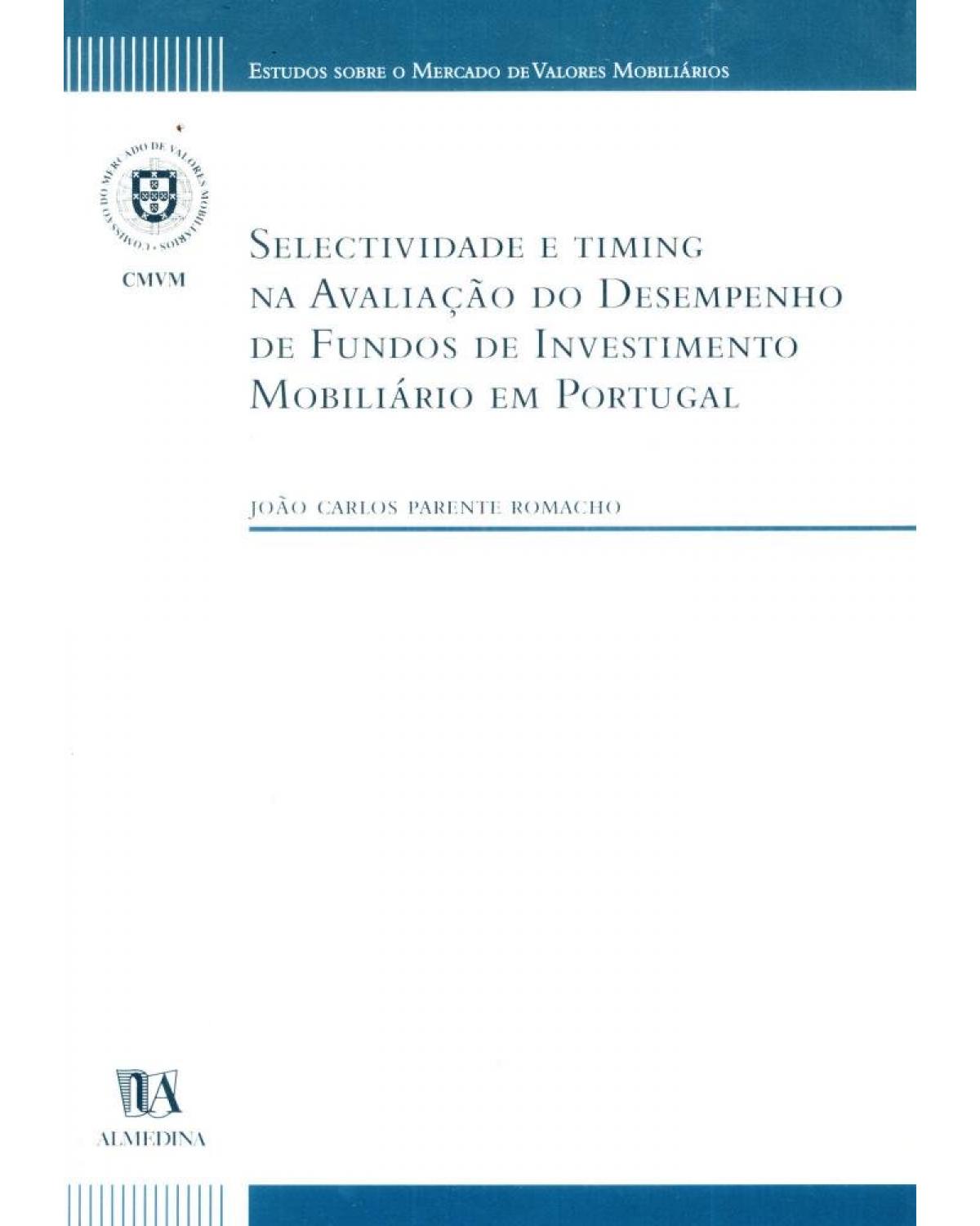 Selectividade e timing na avaliação do desempenho de fundos de investimento mobiliário em Portugal - 1ª Edição | 2004
