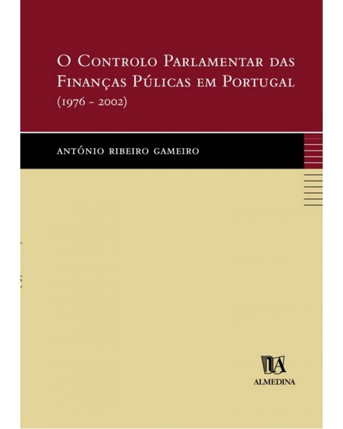 O controlo parlamentar das finanças públicas em Portugal (1976-2002) - 1ª Edição | 2004