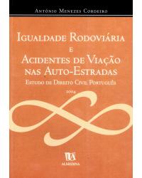 Igualdade rodoviária e acidentes de viação nas auto-estradas - estudo de direito civil português - 1ª Edição | 2004