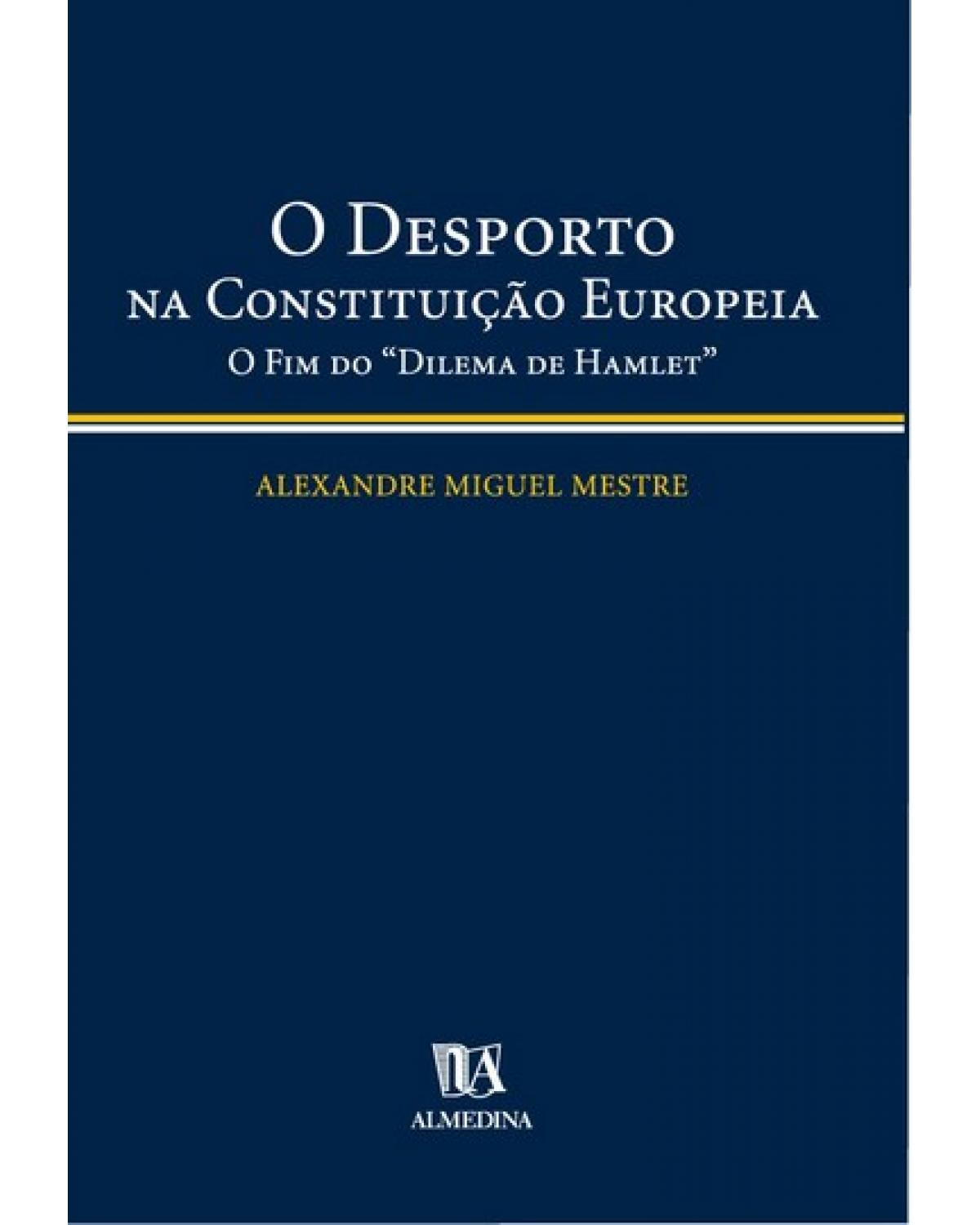 O desporto na constituição europeia - o fim do 'dilema de Hamlet' - 1ª Edição | 2004