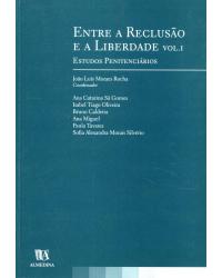 Entre a reclusão e a liberdade - Volume 1: estudos penitenciários - 1ª Edição | 2005