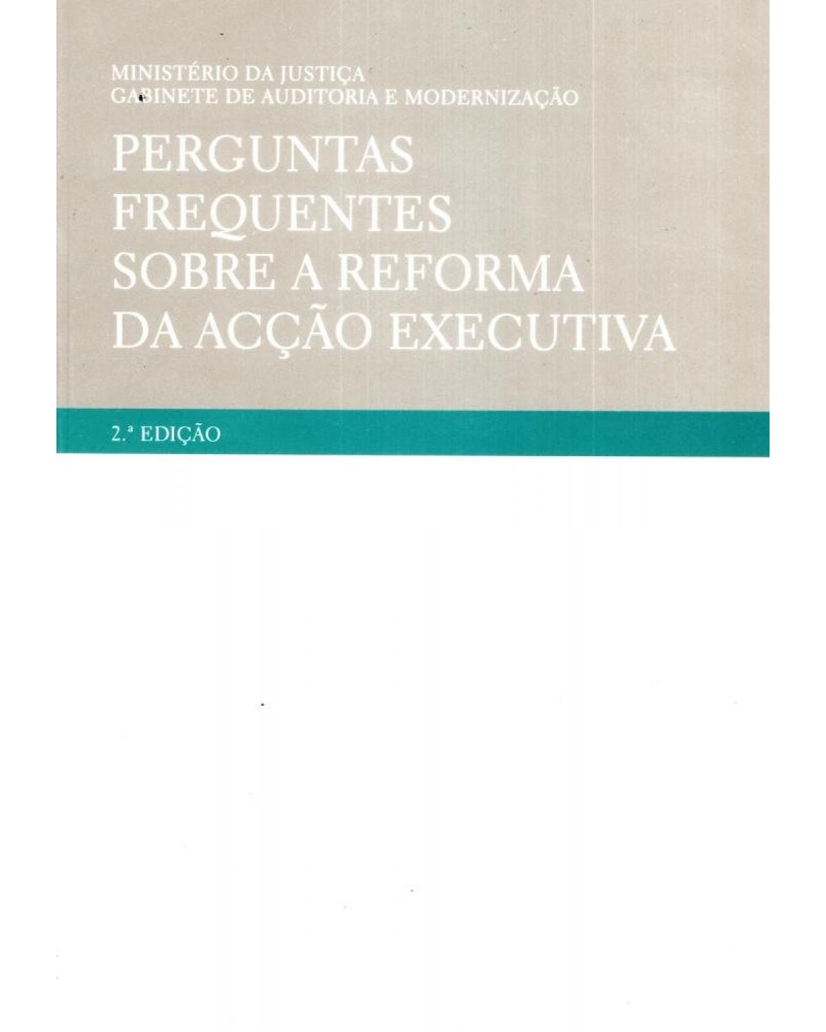 Perguntas frequentes sobre a reforma da acção executiva - 2ª Edição | 2005