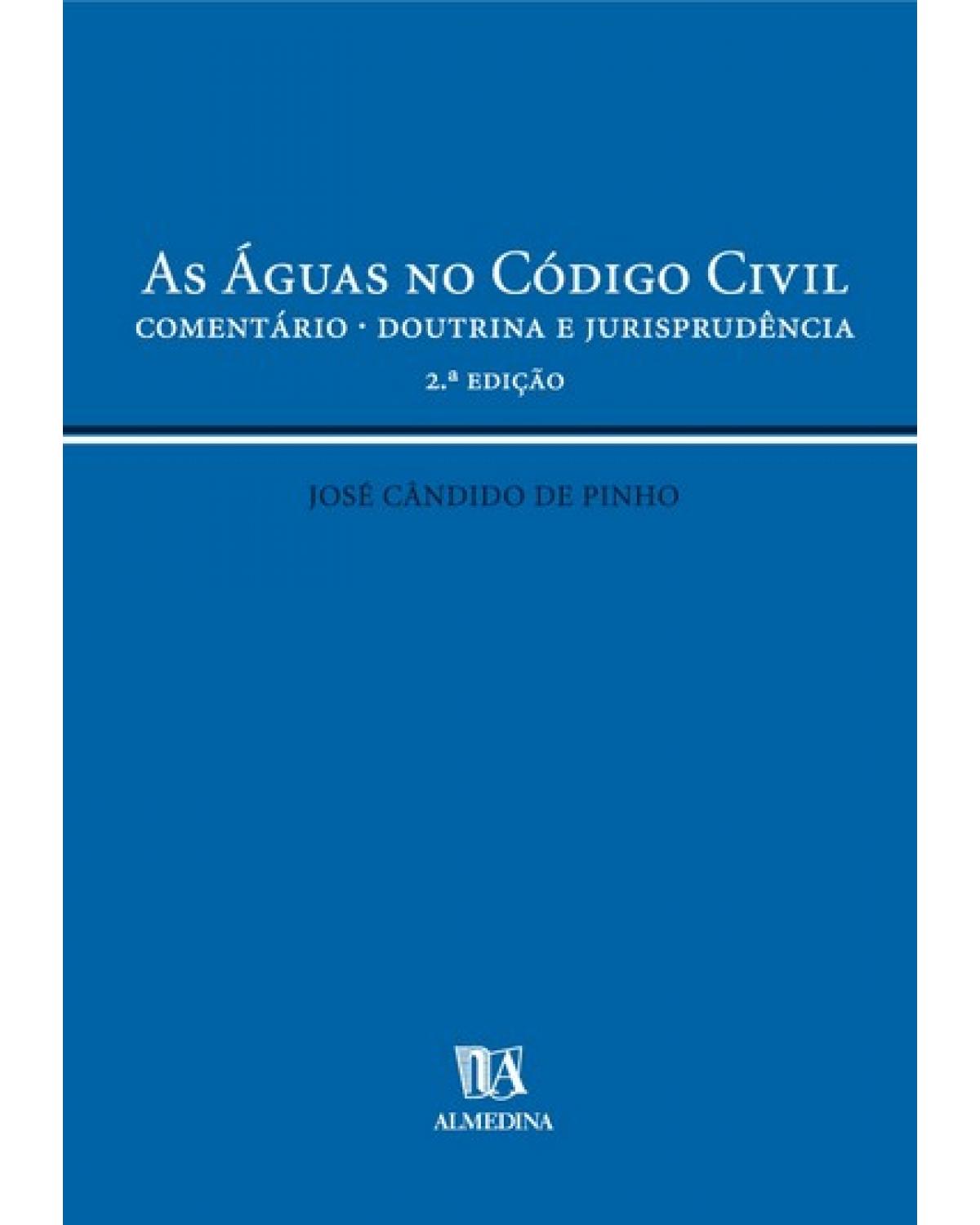 As águas no código civil - comentário - Doutrina e jurisprudência - 2ª Edição | 2005