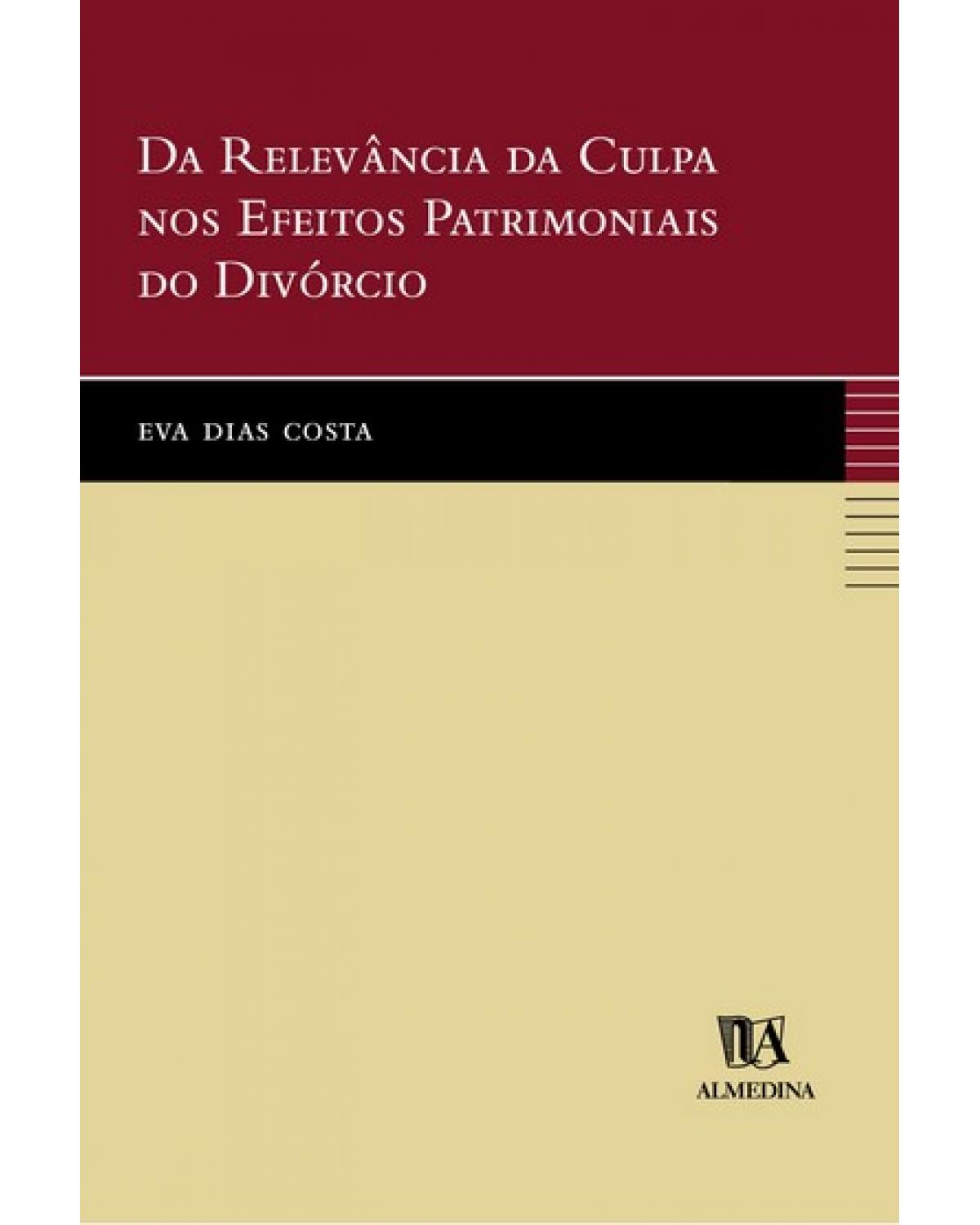 Da relevância da culpa nos efeitos patrimoniais do divórcio - 1ª Edição | 2005