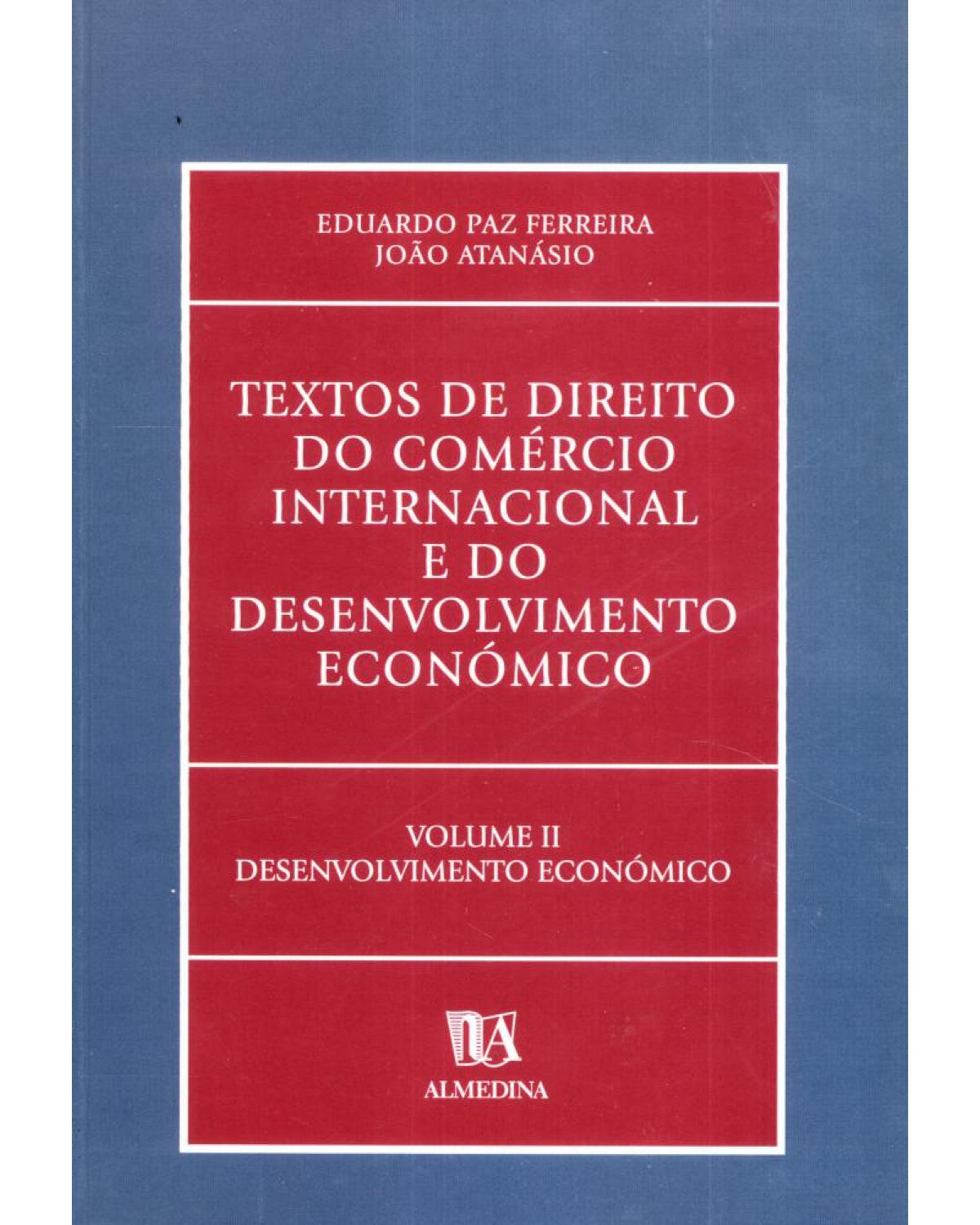Textos de direito do comércio internacional e do desenvolvimento económico - Volume 2:  - 1ª Edição | 2005