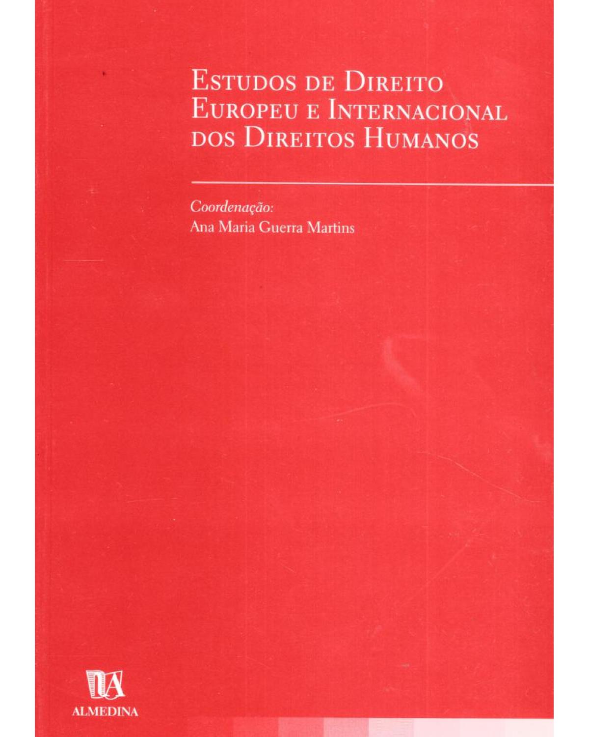 Estudos de direito europeu e internacional dos direitos humanos - 1ª Edição | 2005