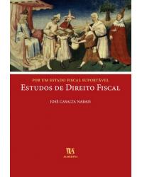 Por um Estado fiscal suportável - estudos de direito fiscal - 1ª Edição | 2005
