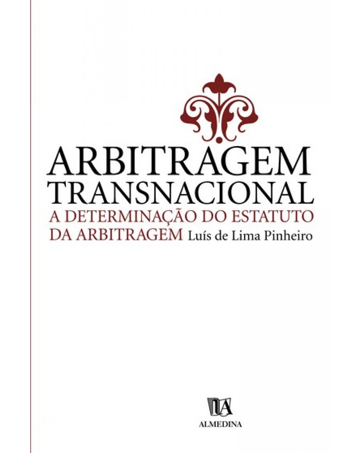 Arbitragem transnacional - a determinação do estatuto da arbitragem - 1ª Edição | 2005