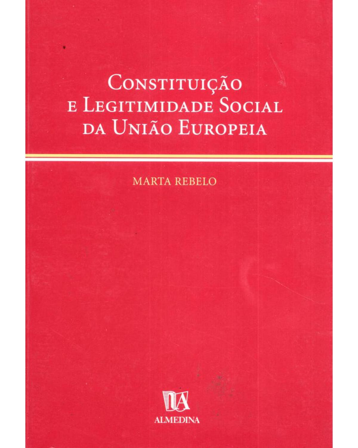 Constituição e legitimidade social da União Europeia - 1ª Edição | 2005