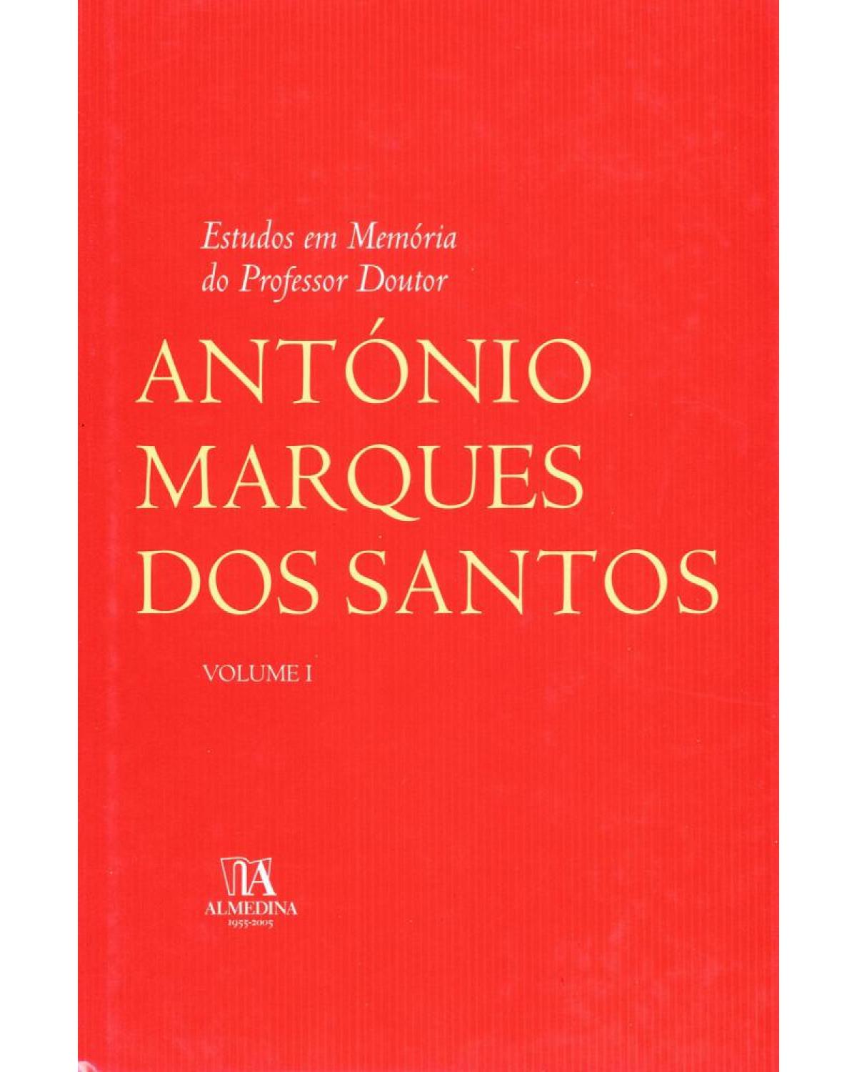 Estudos em memória do professor doutor António Marques dos Santos - Volume 1:  - 1ª Edição | 2005