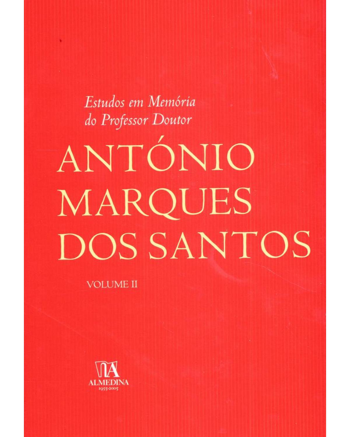 Estudos em memória do professor doutor António Marques dos Santos - Volume 2:  - 1ª Edição | 2005