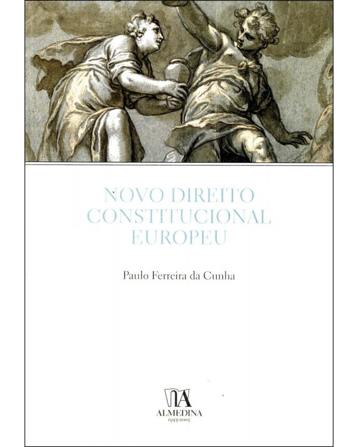 Novo direito constitucional europeu - 1ª Edição | 2005
