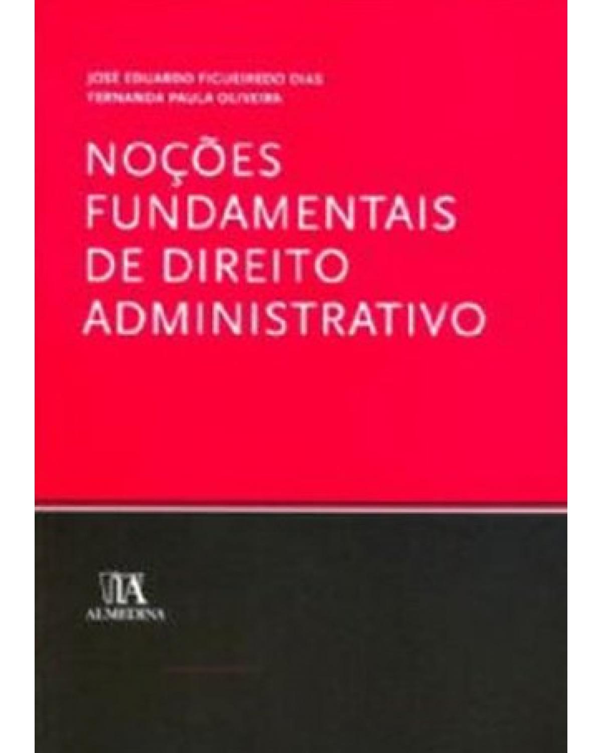 Noções fundamentais de direito administrativo - 1ª Edição | 2006