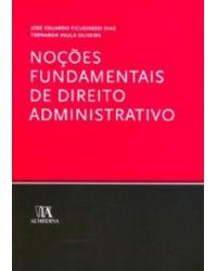 Noções fundamentais de direito administrativo - 1ª Edição | 2006