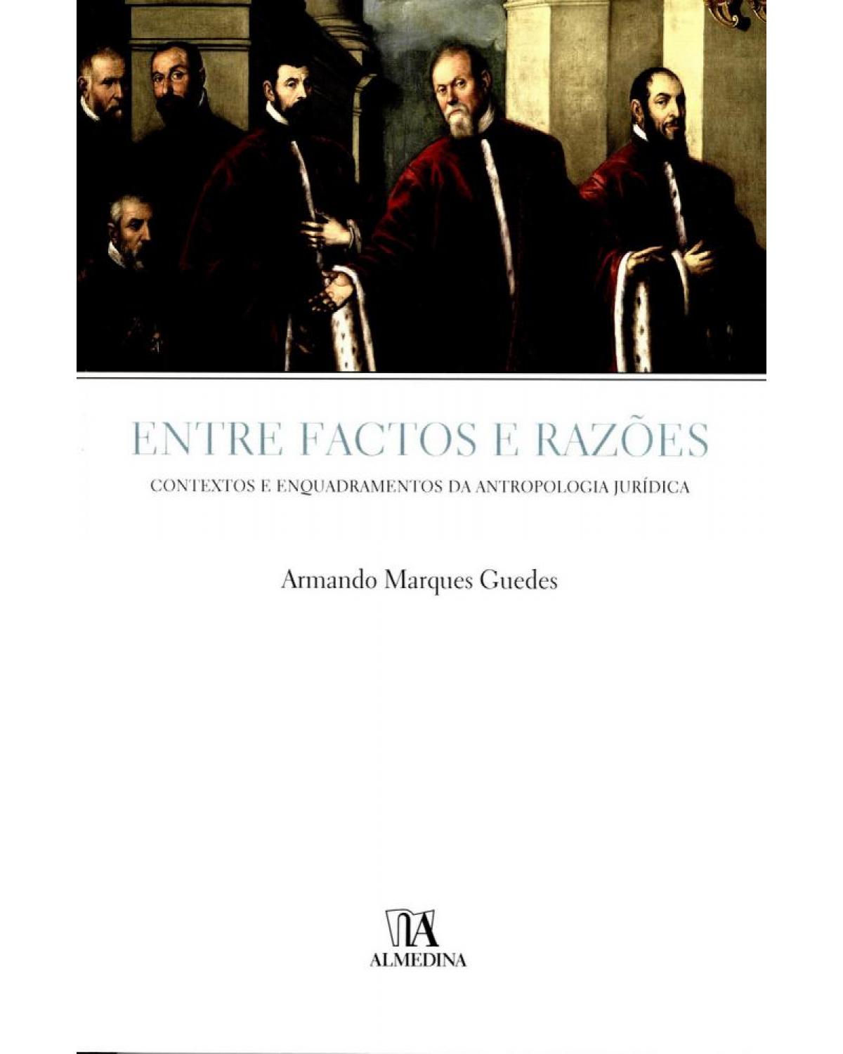 Entre factos e razões - contextos e enquadramentos da antropologia jurídica - 1ª Edição | 2005