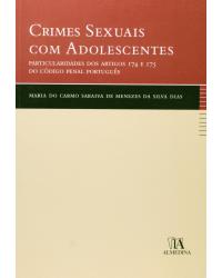 Crimes sexuais com adolescentes - particularidades dos artigos 174 e 175 do código penal português - 1ª Edição | 2006