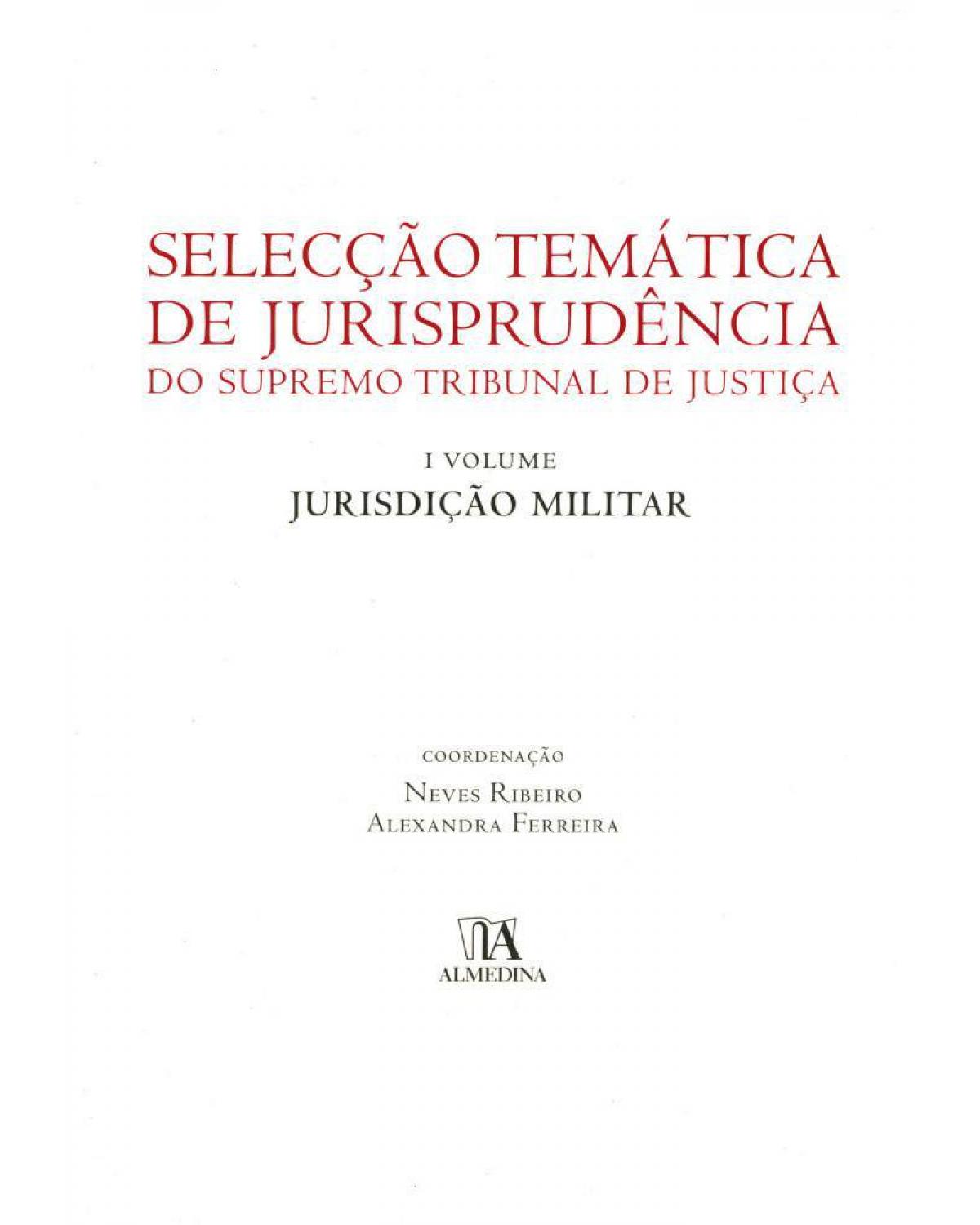 Selecção temática de jurisprudência do Supremo Tribunal de Justiça - Volume 1: jurisdição militar - 1ª Edição | 2006