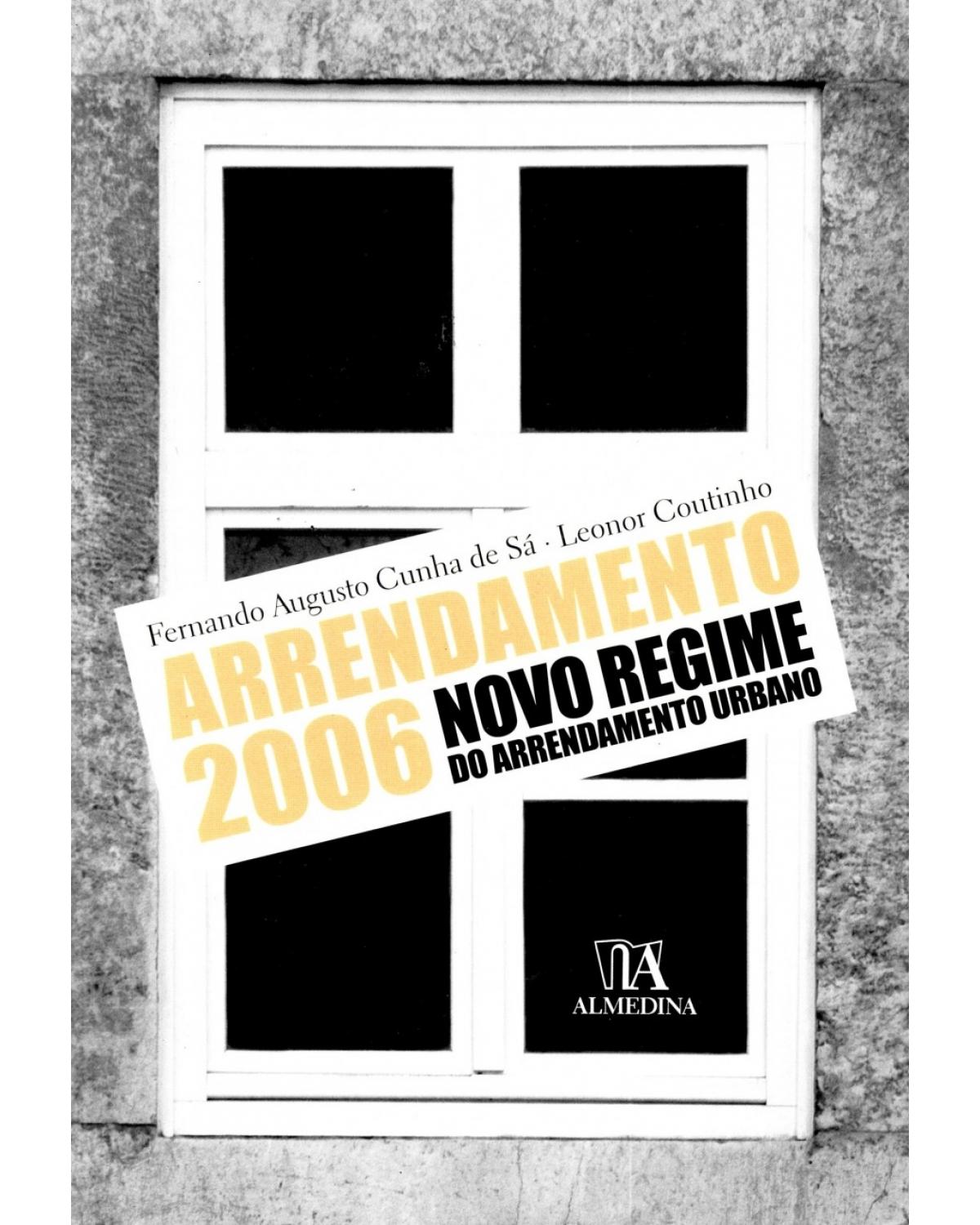 Arrendamento 2006 - novo regime do arrendamento urbano - 1ª Edição | 2006