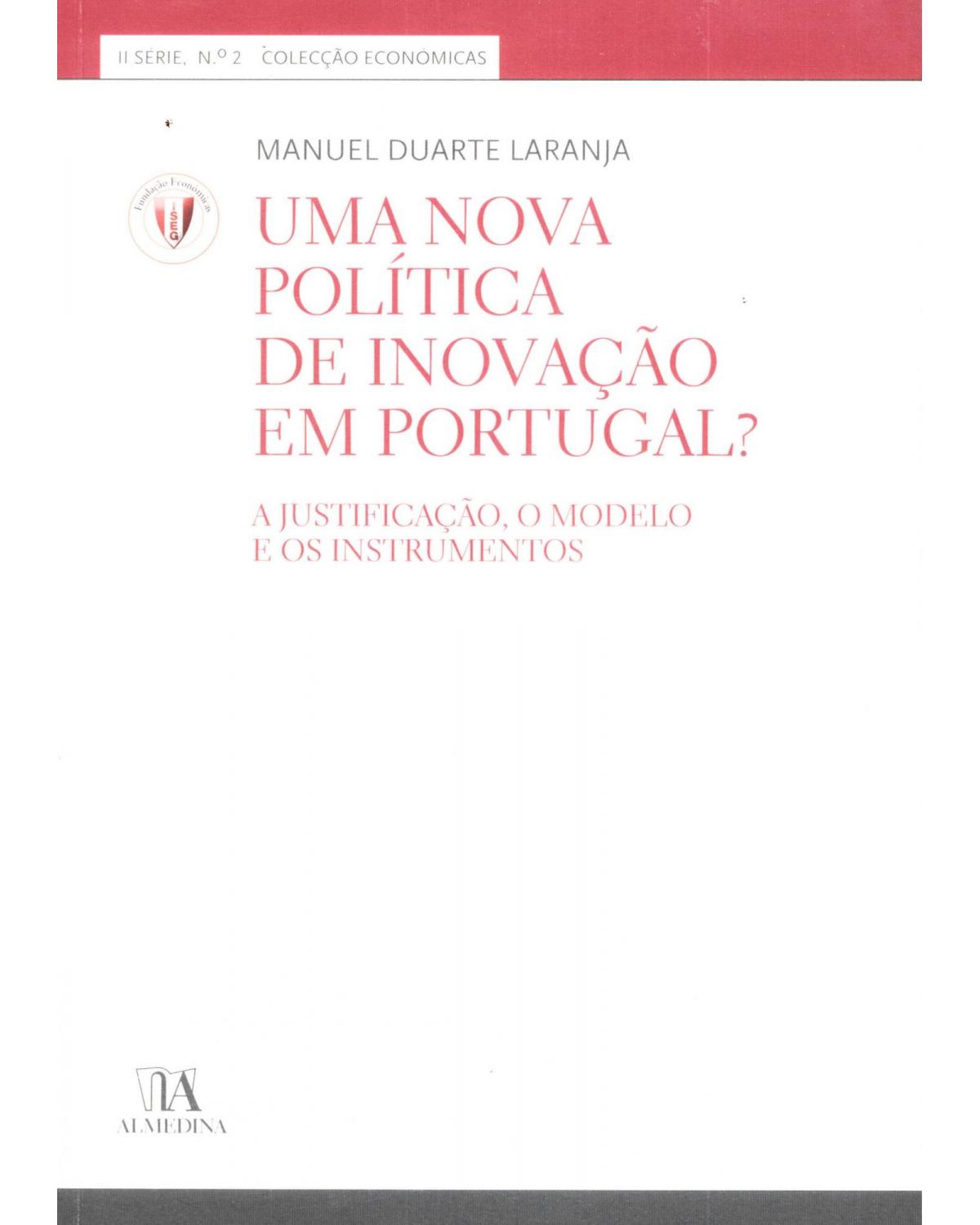 Uma nova política de inovação em Portugal? - a justificação, o modelo e os instrumentos - 1ª Edição | 2007