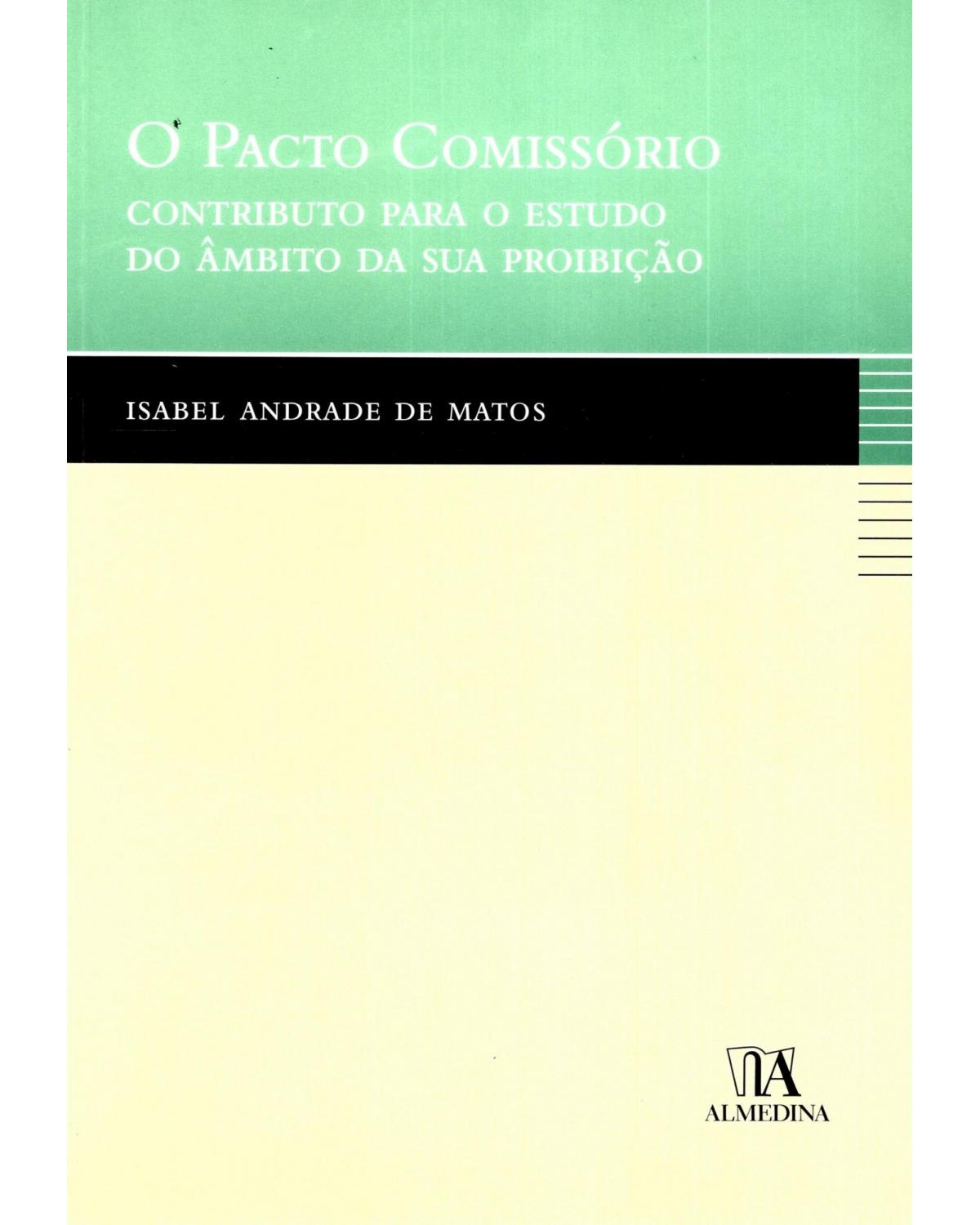 O pacto comissório - contributo para o estudo do âmbito da sua proibição - 1ª Edição | 2006