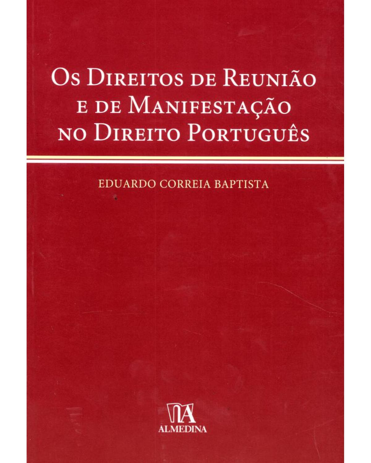 Os direitos de reunião e de manifestação no direito português - 1ª Edição | 2006