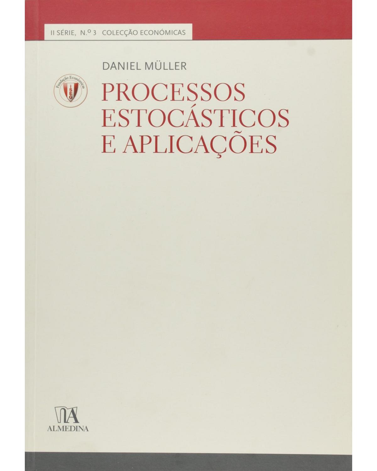Processos estocásticos e aplicações - Volume 3:  - 1ª Edição | 2007