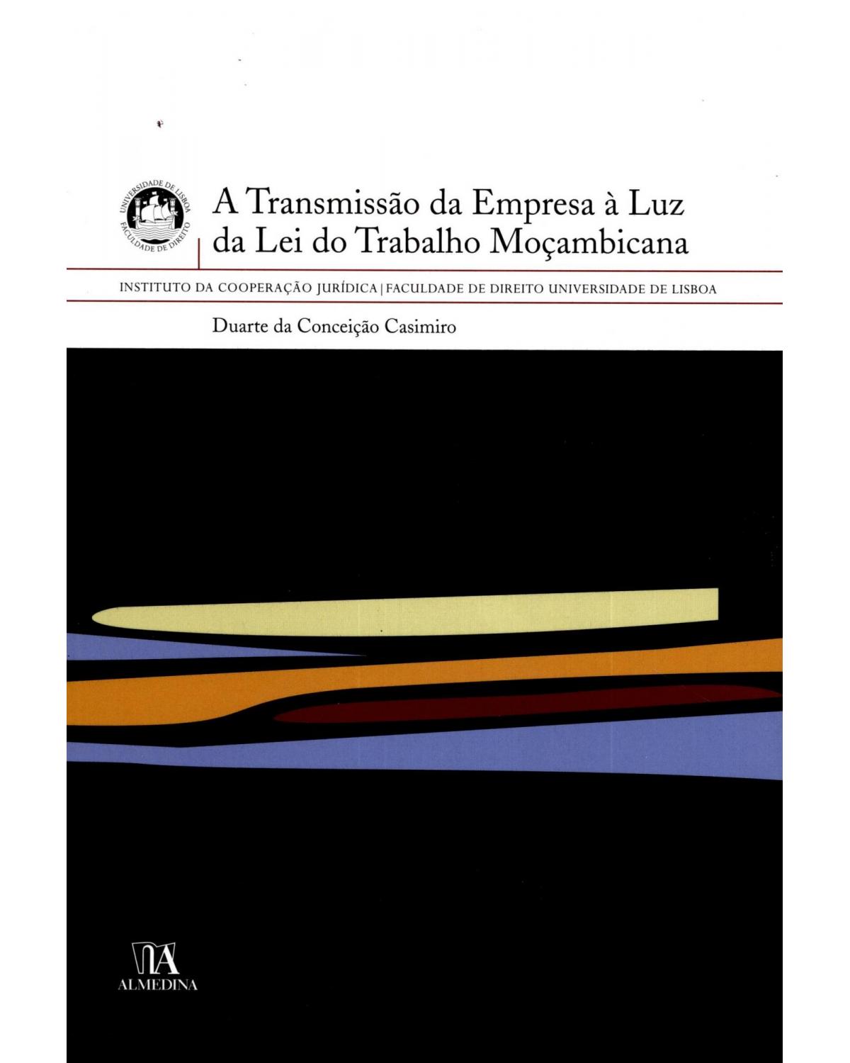 A transmissão da empresa à luz da lei do trabalho moçambicana - 1ª Edição | 2006