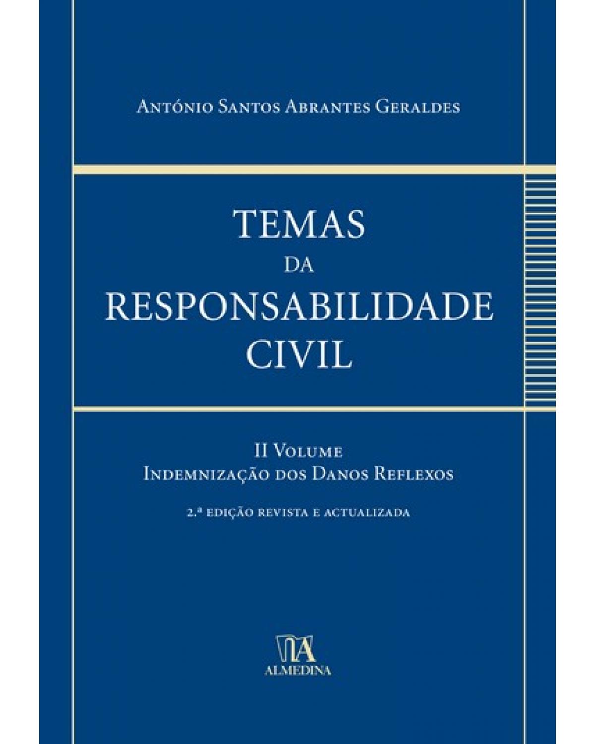 Temas da responsabilidade civil - Volume 2: indemnização dos danos reflexos - 2ª Edição | 2007