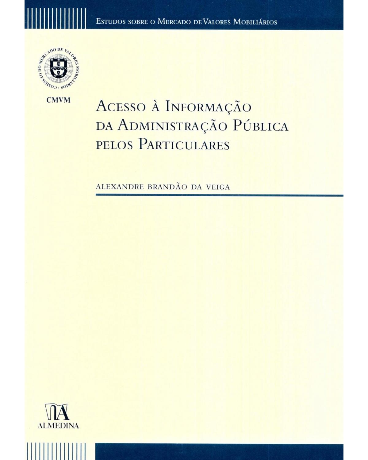 Acesso à informação da administração pública pelos particulares - 1ª Edição | 2007