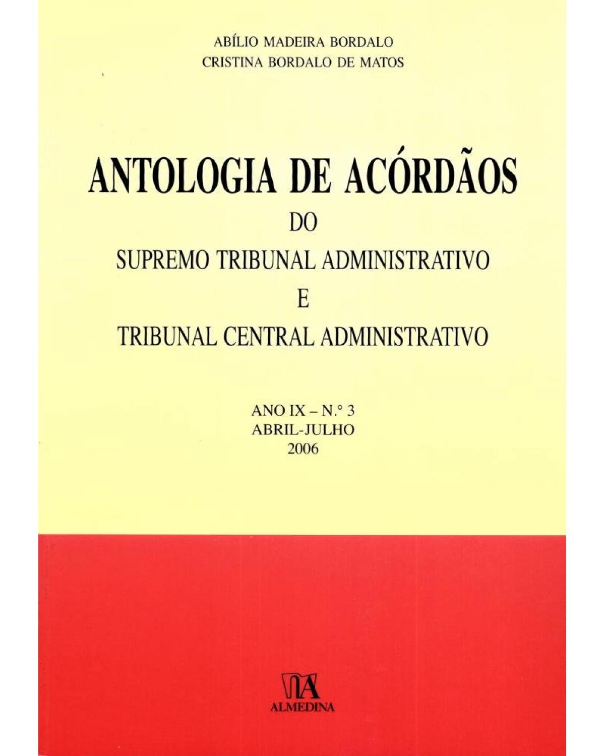 Antologia de acórdãos do supremo tribunal administrativo e tribunal central administrativo - Volume 3: ano IX - Abril-julho 2006 - 1ª Edição | 2007