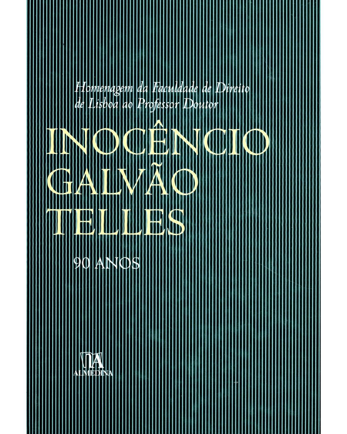Homenagem da Faculdade de Direito de Lisboa ao professor doutor Inocêncio Galvão Telles - 90 anos - 1ª Edição | 2007