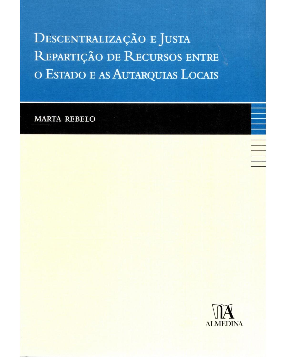 Descentralização e justa repartição de recursos entre o estado e as autarquias locais - 1ª Edição | 2007