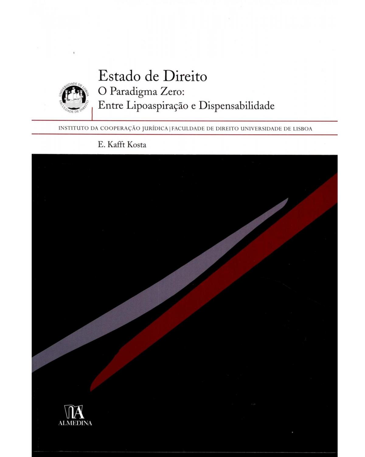 Estado de direito - o paradigma zero: entre lipoaspiração e dispensabilidade - 1ª Edição | 2007