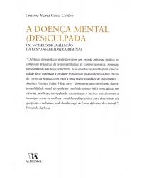 A doença mental (des)culpada - um modelo de avaliação da responsabilidade criminal - 1ª Edição | 2007