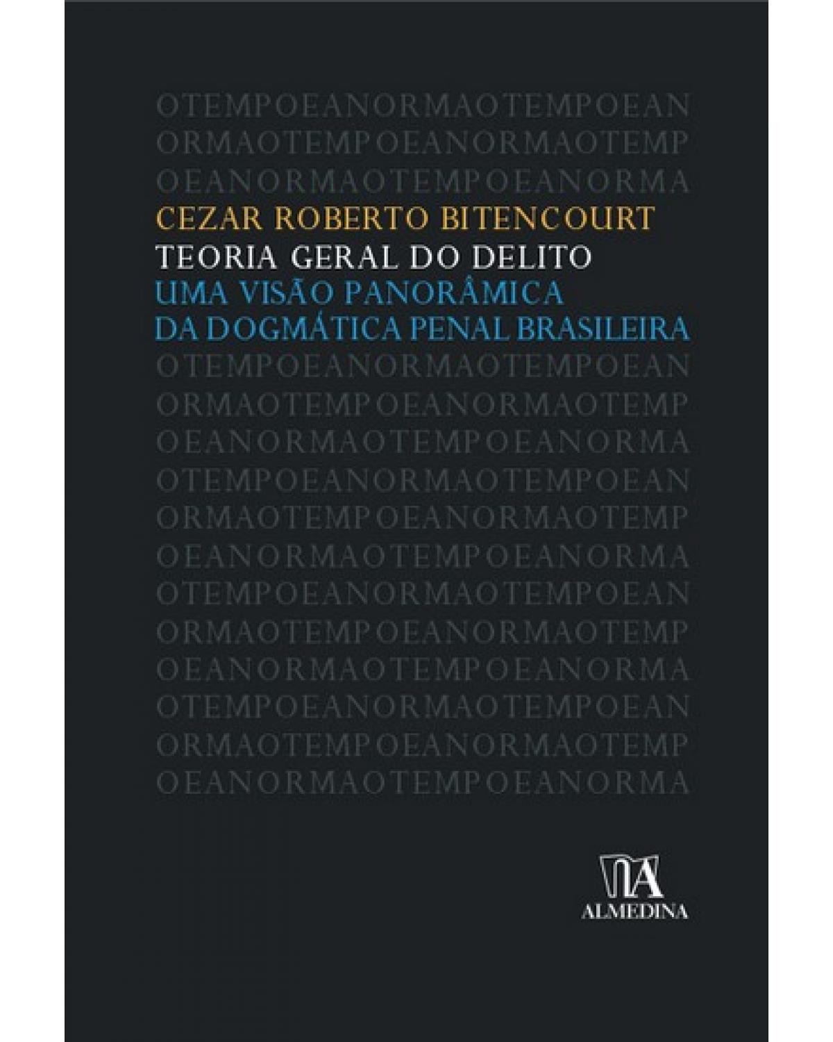 Teoria geral do delito - uma visão panorâmica da dogmática penal brasileira - 1ª Edição | 2007