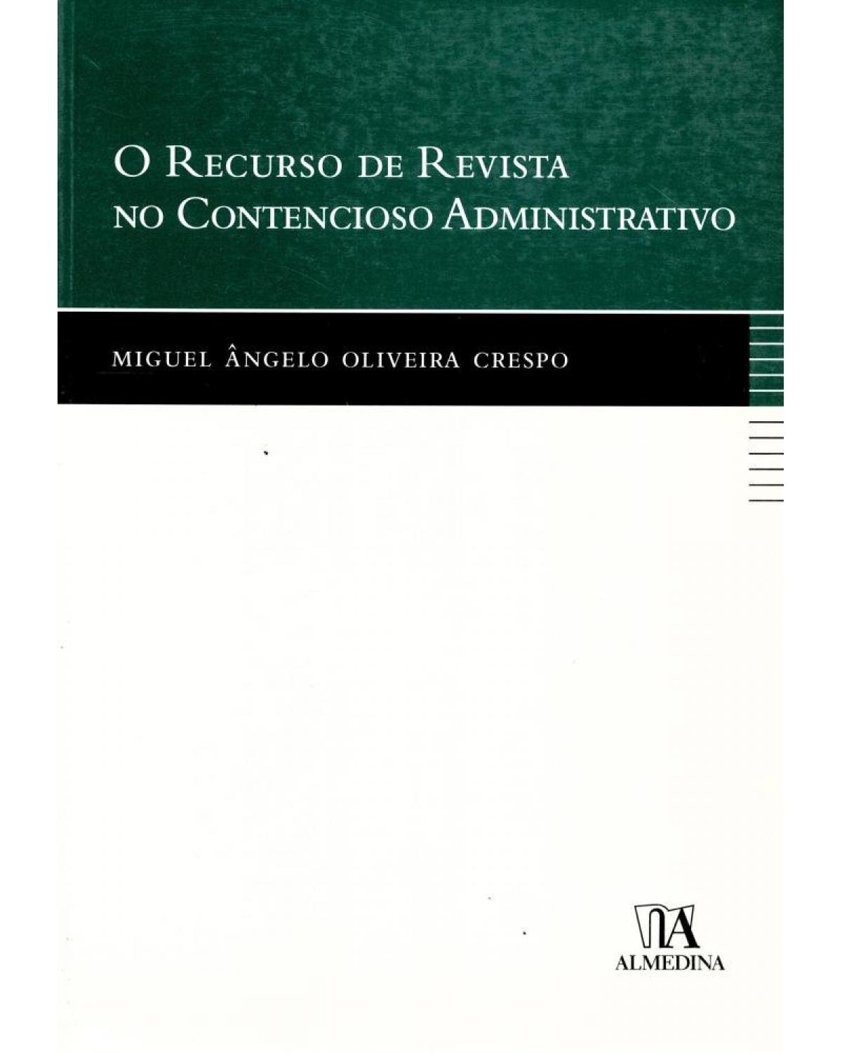 O recurso de revista no contencioso administrativo - 1ª Edição | 2007