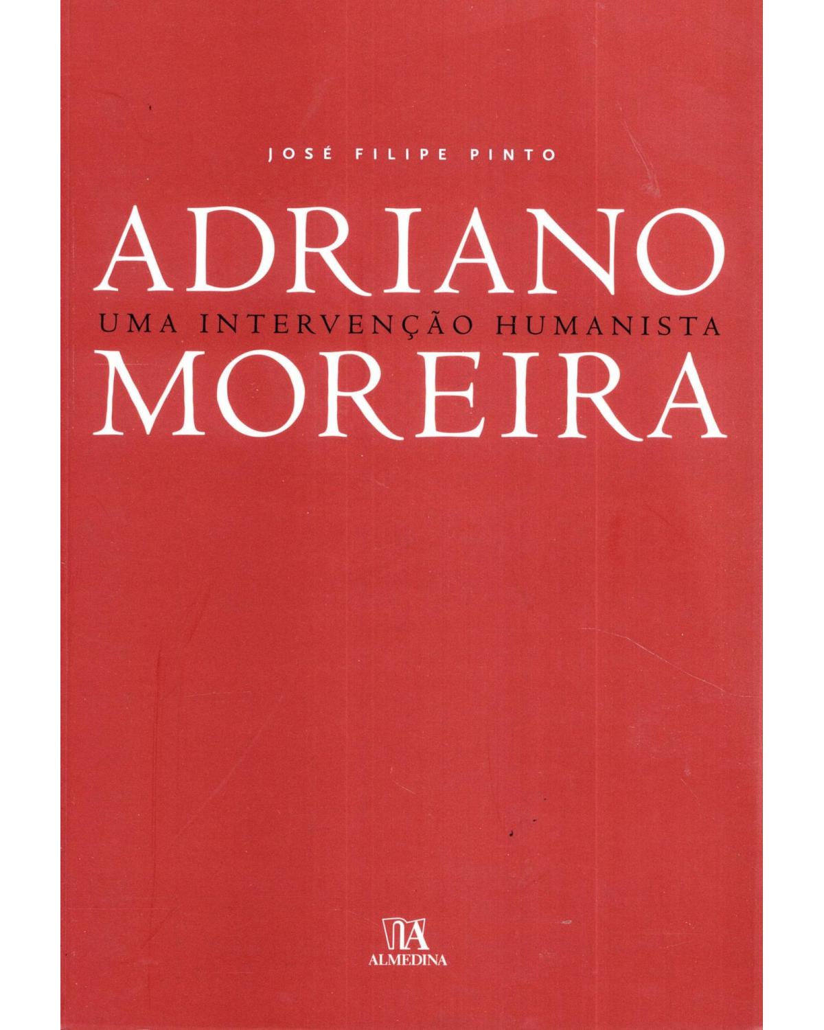 Adriano Moreira - uma intervenção humanista - 1ª Edição | 2007