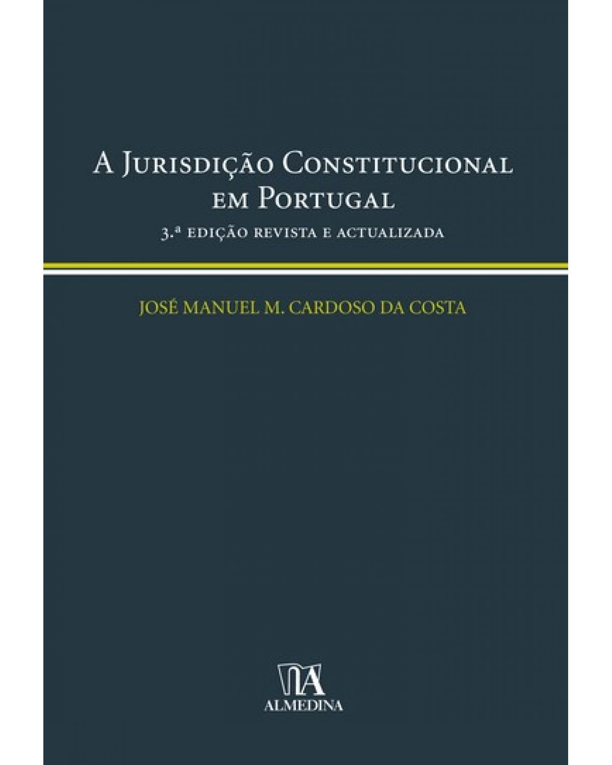 A jurisdição constitucional em Portugal - 3ª Edição | 2007