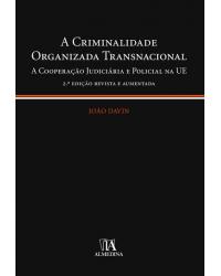 A criminalidade organizada transnacional  - a cooperação judiciária e policial na UE - 2ª Edição | 2007