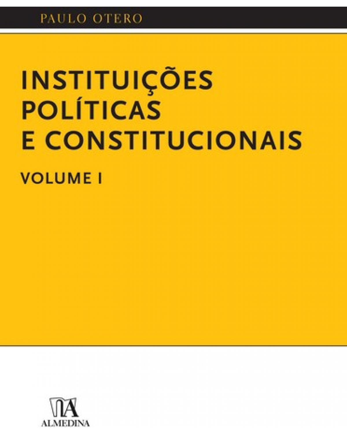 Instituições políticas e constitucionais - Volume 1:  - 1ª Edição | 2007