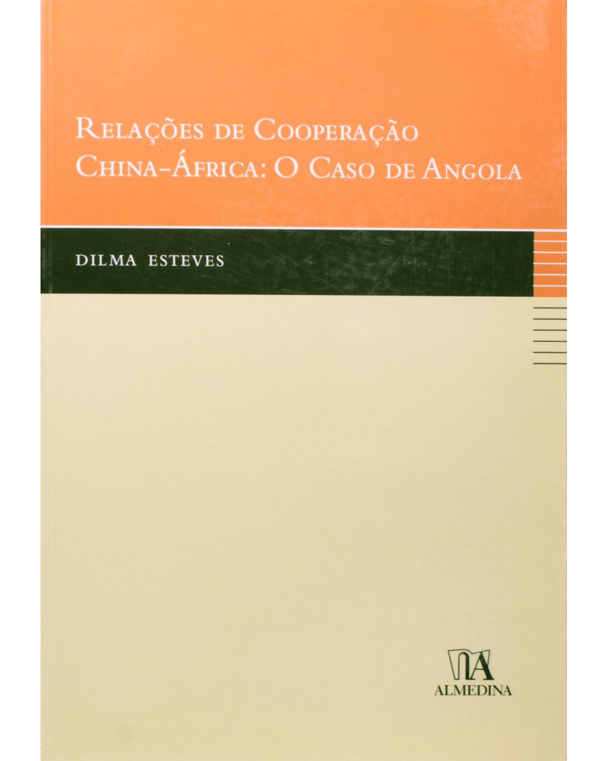 Relações de cooperação China-África - o caso de Angola - 1ª Edição | 2008